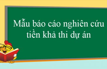 Thủ tục thẩm định báo cáo tiền khả thi đầu tư xây dựng 19 mau bao cao nghien cuu tien kha thi du an 640